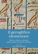 Ebook Il geroglifico elementare di Alberto Elli edito da TS Edizioni