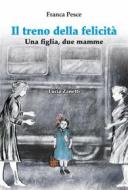 Ebook Il treno della felicità di Franca Pesce edito da Edizioni Artestampa
