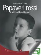 Ebook Papaveri rossi di Messina Giuseppe edito da Kimerik