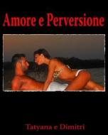 Ebook Amore e perversione di Tinkerbell86 edito da Tatyana Menduni