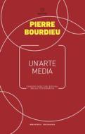 Ebook Un’arte media di Pierre Bourdieu edito da Meltemi