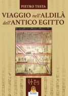 Ebook Viaggio nell&apos;aldilà dell&apos;Antico Egitto di Pietro Testa edito da Harmakis Edizioni