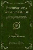 Ebook Etchings of a Whaling Cruise di J. Ross Browne edito da Forgotten Books
