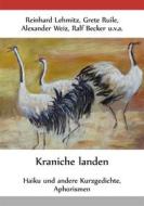 Ebook Kraniche landen di Alexander Weiz, Reinhard Lehmitz, Grete Ruile, Ralf Becker edito da Books on Demand