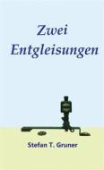 Ebook Zwei Entgleisungen di Stefan Tomas Gruner edito da Books on Demand