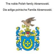 Ebook The noble Polish family Abramowski. Die adlige polnische Familie Abramowski. di Werner Zurek edito da Books on Demand