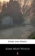 Ebook Some Must Watch di Ethel Lina White edito da Ktoczyta.pl