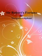 Ebook Sir Robert&apos;s Fortune di Margaret Oliphant edito da Publisher s11838