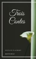 Ebook Trois Contes di Gustave Flaubert edito da Gustave Flaubert