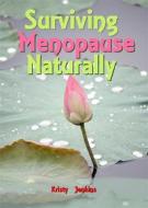Ebook Surviving Menopause Naturally di Kristy Jenkins edito da Publisher s21598