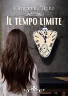 Ebook Il tempo limite di Clementina Tirino edito da PubMe