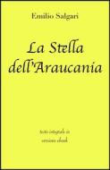 Ebook La Stella dell'Araucania di Emilio Salgari in ebook di grandi Classici, Emilio Salgari edito da Grandi Classici