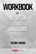 Ebook Workbook on Between Two Kingdoms: A Memoir of a Life Interrupted by Suleika Jaouad (Fun Facts & Trivia Tidbits) di PowerNotes PowerNotes edito da PowerNotes