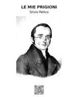 Ebook Le mie prigioni di Silvio Pellico edito da epf