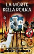 Ebook La Morte Della Polka di Robert Jeschonek edito da Busted Books