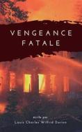 Ebook Vengeance Fatale di Louis Charles Wilfrid Dorion edito da Alicia Editions