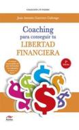 Ebook Coaching para conseguir tu Libertad Financiera di Juan A. Guerrero Cañongo edito da Mestas Ediciones