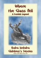 Ebook WHERE THE CLANS FELL - The Scottish Legend of the Battle of Culloden rewritten for Children di Anon E. Mouse edito da Abela Publishing