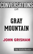 Ebook Gray Mountain: A Novel by John Grisham | Conversation Starters??????? di dailyBooks edito da Daily Books