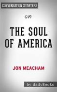 Ebook The Soul of America: The Battle for Our Better Angels by Jon Meacham??????? | Conversation Starters di dailyBooks edito da Daily Books