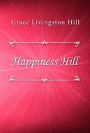 Ebook Happiness Hill di Grace Livingston Hill edito da Classica Libris