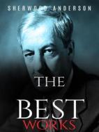 Ebook Sherwood Anderson: The Best Works di Sherwood Anderson edito da JustinH