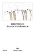 Ebook Sette anni di desiderio di Umberto Eco edito da La nave di Teseo