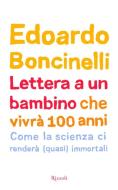 Ebook Lettera a un bambino che vivrà fino a 100 anni di Boncinelli Edoardo edito da Rizzoli