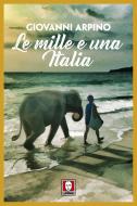 Ebook Le Le mille e una Italia di Giovanni Arpino edito da Lindau