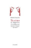 Ebook Teatro. Il diritto & il rovescio di Roberto Zaccaria edito da Guaraldi