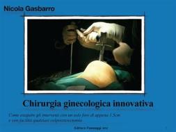 Ebook Chirurgia ginecologica innovativa di Nicola Gasbarro edito da Paesaggi snc di Marcucci Arcangelo e Vertullo Beni
