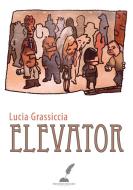 Ebook Elevator di Lucia Grassiccia edito da Prospero Editore