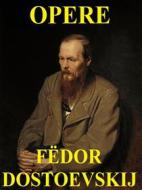 Ebook Opere di Fëdor Dostoevskij di Fëdor Dostoevskij edito da Youcanprint