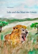 Ebook Lolo und das Maul des Löwen di Volker Schoßwald edito da Books on Demand