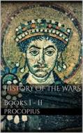 Ebook History of the Wars, Books I - II di Procopius Procopius edito da Books on Demand