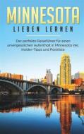 Ebook Minnesota lieben lernen: Der perfekte Reiseführer für einen unvergesslichen Aufenthalt in Minnesota inkl. Insider-Tipps und Packliste di Laura Steigelmann edito da Books on Demand