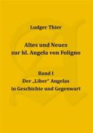 Ebook Altes und Neues zur hl. Angela von Foligno, Band. I di P. Ludger Thier edito da Books on Demand