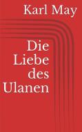 Ebook Die Liebe des Ulanen di Karl May edito da Paperless