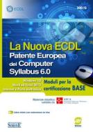 Ebook La Nuova ECDL - Patente Europea del Computer - Syllabus 6.0 - Moduli per la certificazione BASE di Umberto Marone, Sabrina de Rosa edito da Edizioni Simone
