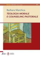 Ebook Teologia morale e counseling pastorale di Barbara Marchica edito da Edizioni Messaggero Padova