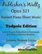 Ebook Publisher's Waltz Opus 321 Easiest Piano Sheet Music Tadpole Edition di SilverTonalities edito da SilverTonalities