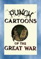 Ebook PUNCH CARTOONS OF THE GREAT WAR - 119 Great War cartoons published in Punch di Various edito da Abela Publishing