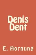 Ebook Denis Dent di E. W. Hornung edito da anamsaleem