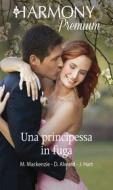 Ebook Una principessa in fuga di Myrna Mackenzie, Donna Alward, Jessica Hart edito da HarperCollins Italia