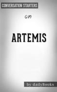 Ebook Artemis: A Novel by Andy Weir | Conversation Starters di dailyBooks edito da Daily Books