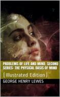 Ebook Problems of Life and Mind. Second series: The Physical Basis of Mind di George Henry Lewes edito da iOnlineShopping.com