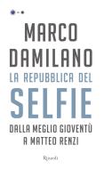 Ebook La Repubblica del selfie di Damilano Marco edito da Rizzoli