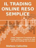 Ebook Il trading online reso semplice di Stefano Calicchio edito da Stefano Calicchio