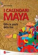 Ebook I calendari Maya. Oltre le paure della fine di Gianni Zaffagnini edito da Edizioni Sonda