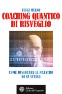 Ebook Coaching quantico di risveglio di Luigi Miano edito da L'Età dell'Acquario